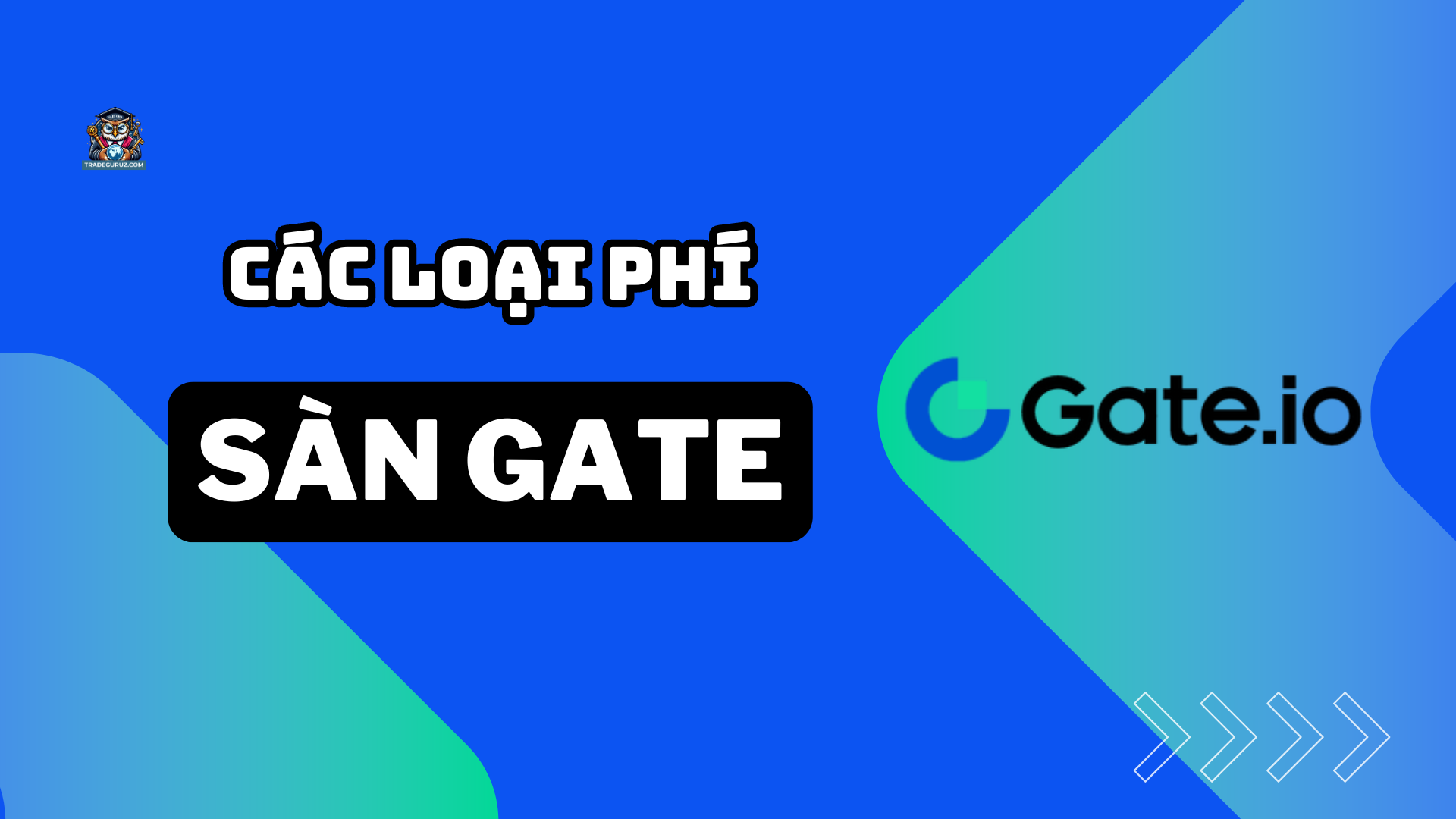 Các loại phí trên sàn Gate